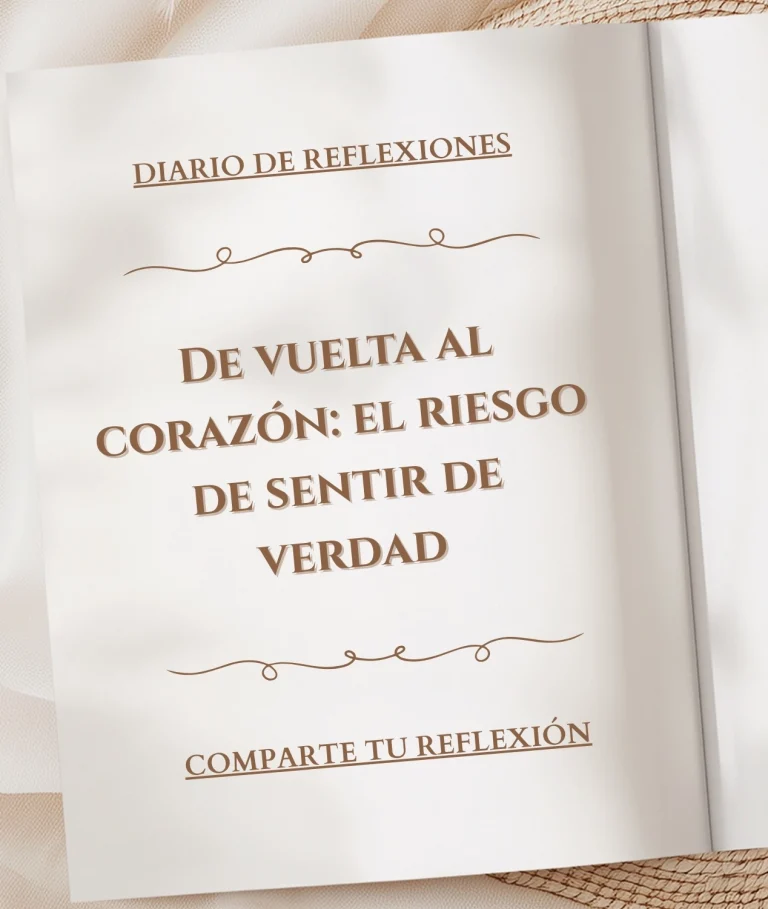 De vuelta al corazón: el riesgo de sentir de verdad