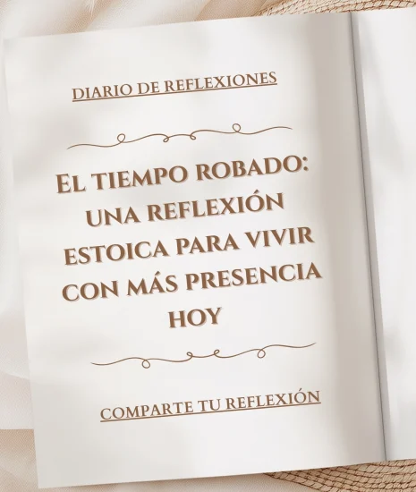 El tiempo robado una reflexión estoica para vivir con más presencia hoy