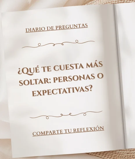 ¿Qué te cuesta más soltar: personas o expectativas?
