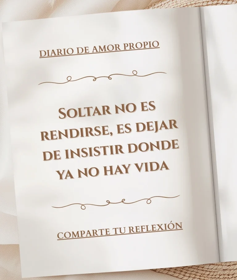 Soltar no es rendirse, es dejar de insistir donde ya no hay vida